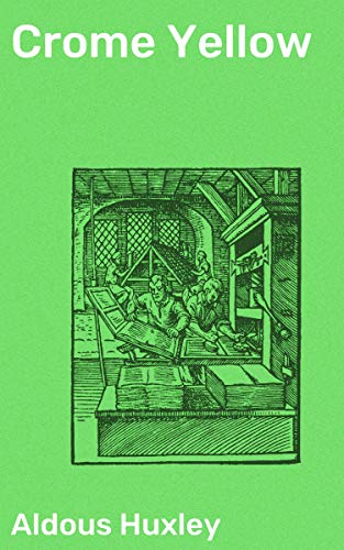 Crome Yellow: Enriched edition. Exploring societal conventions and relationships in a satirical tale of intellectuals at a country estate