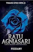 Trilogi Epik Cinta II: Ratu Agniasari