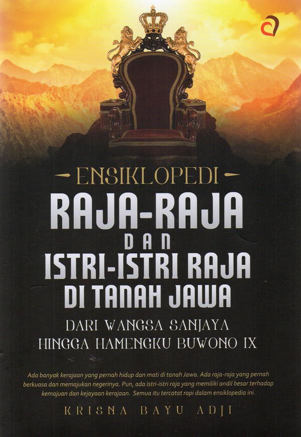 ENSIKLOPEDI RAJA-RAJA DAN ISTRI-ISTRI RAJA DI TANAH JAWA