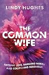 The Common Wife: Getting Lost, Dancing Naked and Collecting Seashells The Common Wife: Getting Lost, Dancing Naked and Collecting Seashells