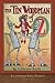 The Tin Woodman of Oz (Illustrated First Edition): 100th Anniversary OZ Collection