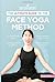 The Ultimate Guide to The Face Yoga Method