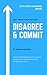 Disagree & Commit by Justin Kuester
