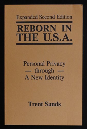 Reborn in the U.S.A.: Personal Privacy Through a New Identity (Paperback)