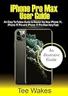 iPhone Pro Max User Guide: An easy to follow Guide to Master the new iPhone 11, iPhone 11 Pro, and iPhone 11 Pro Max Very Fast (iPhone Picture Guides Book 1) iPhone Pro Max User Guide: An easy to follow Guide to Master the new iPhone 11, iPhone 11 Pro, and iPhone 11 Pro Max Very Fast (iPhone Picture Guides Book 1)