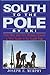 South to the Pole by Ski: N...