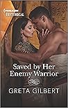 Saved by Her Enemy Warrior by Greta Gilbert