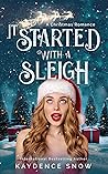 It Started With A Sleigh by Kaydence Snow