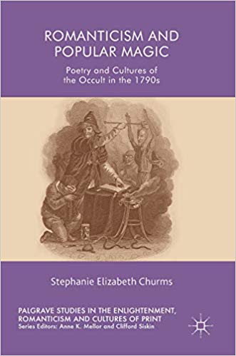 Romanticism and Popular Magic: Poetry and Cultures of the Occult in the 1790s (Palgrave Studies in the Enlightenment, Romanticism and Cultures of Print)