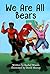 We Are All Bears