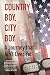 COUNTRY BOY, CITY BOY: A Journey that Ain't Over Yet
