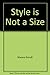 Style is Not A Size by Hara Estroff Marano