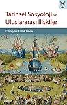 Tarihsel Sosyoloji ve Uluslararası İlişkiler Tarihsel Sosyoloji ve Uluslararası İlişkiler