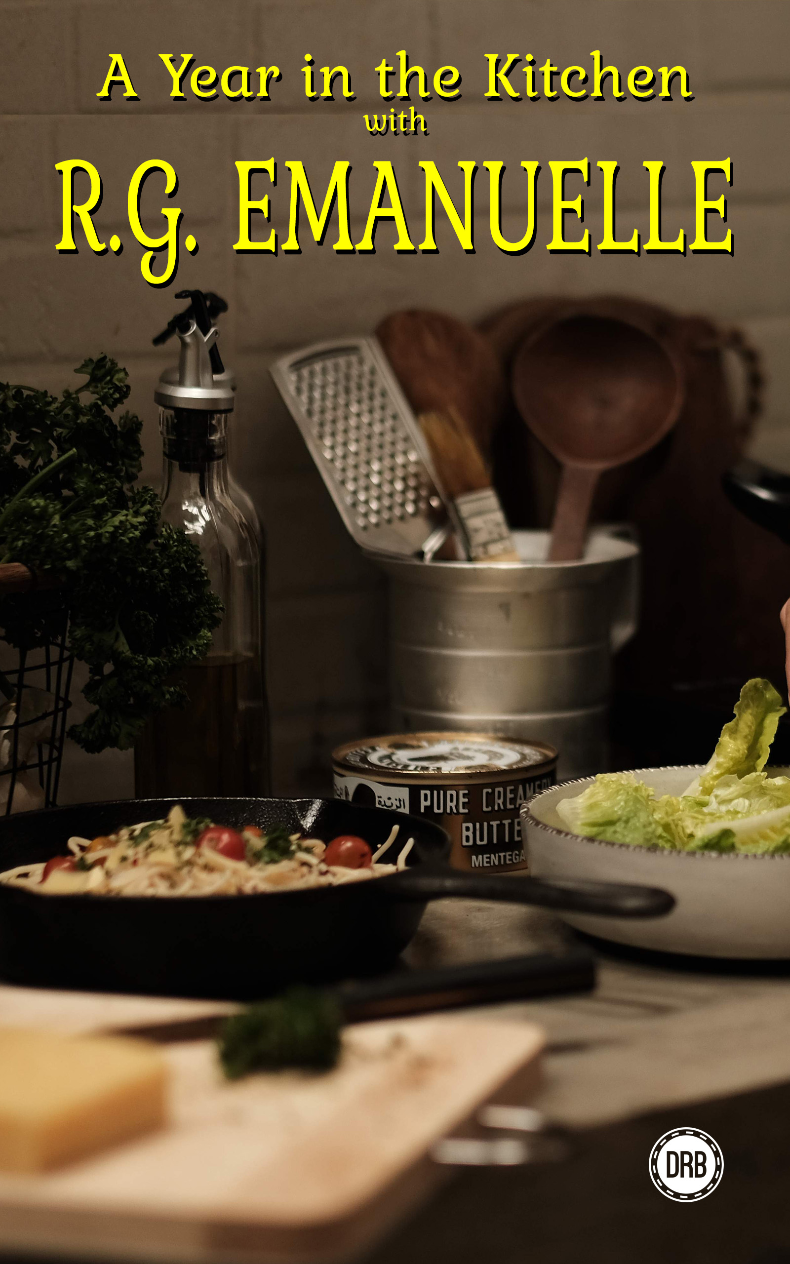 A Year in the Kitchen with RG Emanuelle