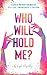 Who Will Hold Me? by Sophie Pagalday