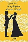 La fortuna di una Lady by Sara P. Grey