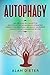 Autophagy: Heal, Detox and Self-Cleanse your Body. Speed Up your Metabolism with Intermittent Fasting to Lose Weight Easily. Keep Healthy and Promote Longevity with Anti-Inflammatory Keto Diet