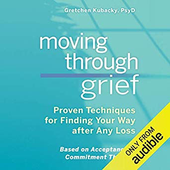 Moving Through Grief: Proven Techniques for Finding Your Way After Any Loss
