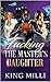 FUCKING THE MASTER'S DAUGHTER by King Milli