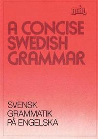 A Concise Swedish Grammar: Svensk Grammatik Pa Engelska (Paperback)