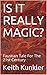 IS IT REALLY MAGIC?: Fausti...