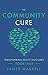 The Community Cure: Transfo...