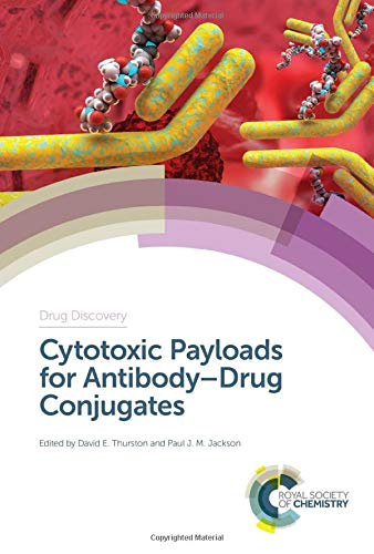 Cytotoxic Payloads for Antibody–Drug Conjugates (Drug Discovery Series, Volume 71)