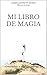 Mi libro de magia: «Ayudándote a recordar la bruja que hay en ti»