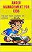 ANGER MANAGEMENT FOR KIDS: ...