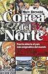 Corea del Norte: Puerta abierta al país más enigmático del mundo
