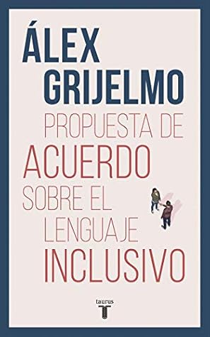 Propuesta de acuerdo sobre el lenguaje inclusivo (Spanish Edition)