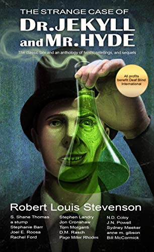 The Strange Case of Dr. Jekyll and Mr. Hyde: The classic tale and an anthology of twists, retellings, and sequels