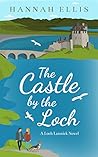 The Castle by the Loch by Hannah Ellis