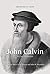 John Calvin by Derek Thomas