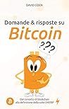 Domande & risposte su Bitcoin: Dal concetto di blockchain alla definizione della suite LNP/BP (Italian Edition)