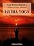 Hatha Yoga: The Yogi Philosophy of Physical Well-Being