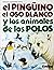 El pingüino, el oso blanco ...