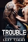 Trouble (Leaning Towards Trouble #1) Trouble (Leaning Towards Trouble #1)