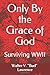 Only By the Grace of God: Surviving WWII