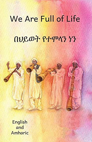 We Are Full of Life: In English and Amharic (Kindle Edition)