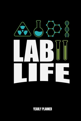 Lab Life Yearly Planner: Lab Life Yearly Planner 2020 2021 Science Physics Chemistry Maths Daily Weekly Monthly Academic Planner & Organizer To Do's And Goals Calendar Class Shedule For Student