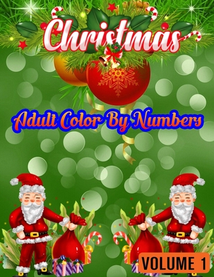 Christmas Adult Color By Numbers (Volume 1): 50 Color By Numbers Christmas Coloring Pages for Adult ....100 Peg 50 Christmas Numbers Images