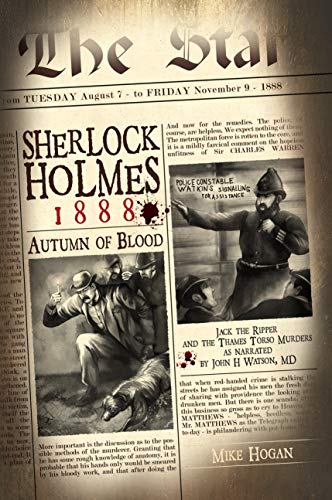 Sherlock Holmes - 1888 Autumn of Blood: The Thames Torso Murders in the Shadow of Jack the Ripper (Kindle Edition)