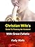 Christian Wife's Guide to Pleasing Her Husband With Great Fel... by Kelly Walls