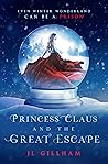 Princess Claus and the Great Escape (The Winter Wonderland Chronicles #1)