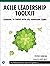 Agile Leadership Toolkit: Learning to Thrive with Self-Managing Teams (The Professional Scrum Series)