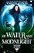 Of Water and Moonlight (Thunderbird Academy)