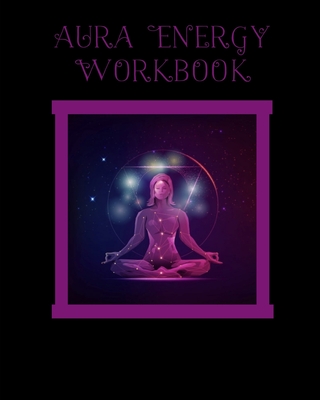 Aura Energy Workbook: For Aura Energy Healers/ Reader To Track Client Reading, New Age Therapists
