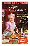 Die Reste frieren wir ein: Weihnachten mit Renate Bergmann (Die Online-Omi, #12)