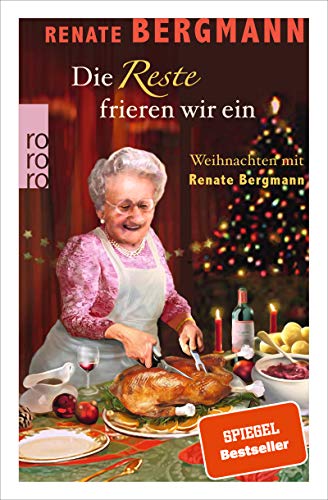 Die Reste frieren wir ein: Weihnachten mit Renate Bergmann (Die Online-Omi, #12)